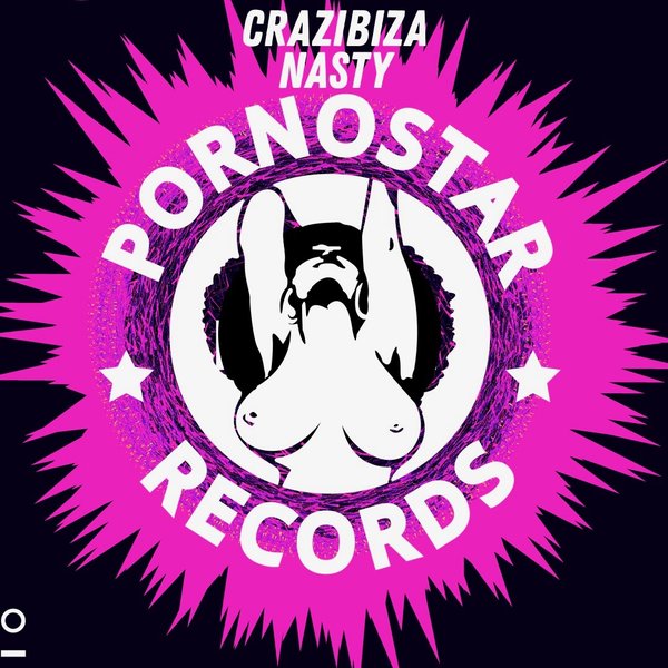 Crazibiza - Nasty / PornoStar Records (US)