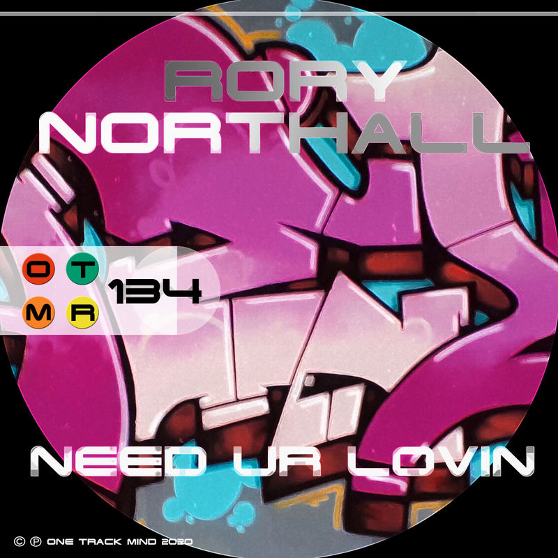 Rory Northall - Need Ur Lovin / One Track Mind