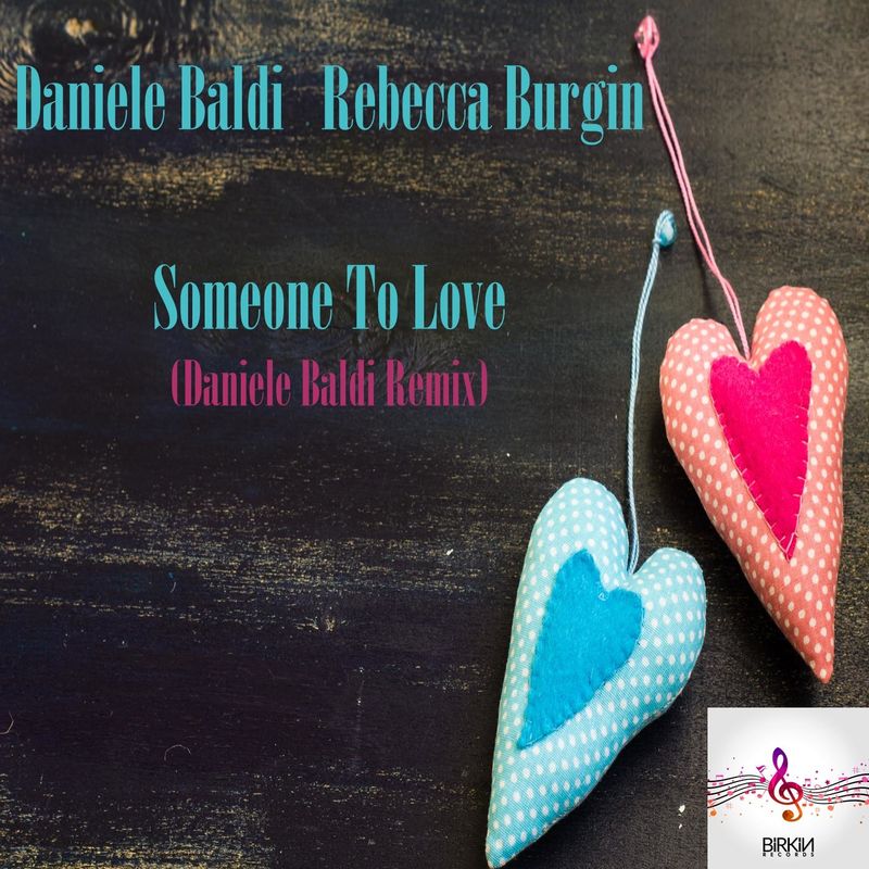 Daniele Baldi, Rebecca Burgin - Someone To Love (Daniele Baldi Remix) / Birkin Records