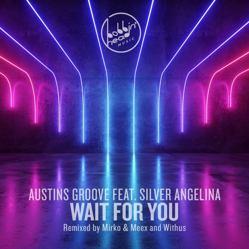 Austins Groove Ft Silver Angelina - Wait For You / Bobbin Head Music