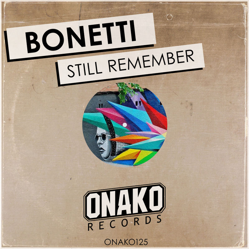 Bonetti - Still Remember / Onako Records