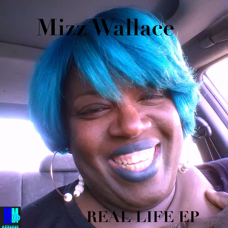Mizz Wallace - Real Life EP / MMP Records