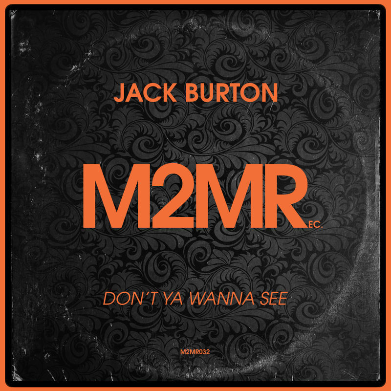 Jack Burton - Don't Ya Wanna See / M2MR
