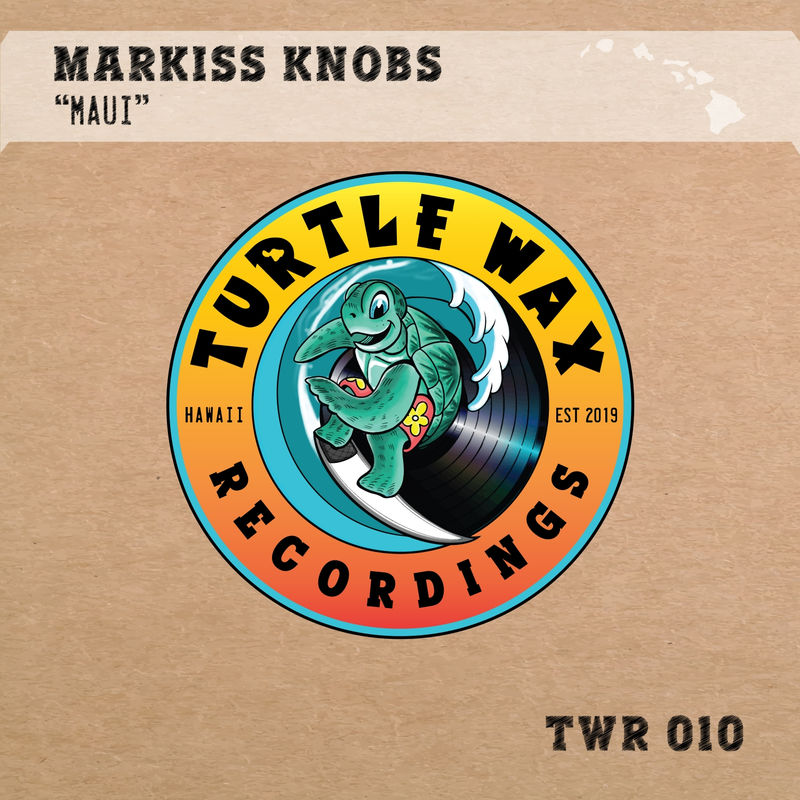 Markiss Knobs - Maui / Turtle Wax Recordings