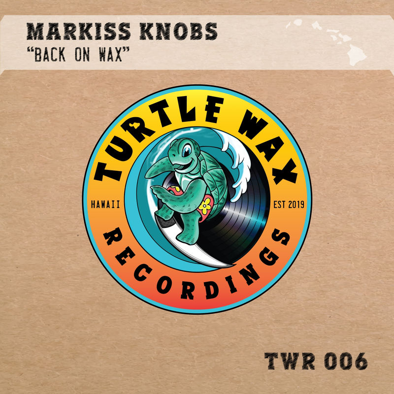 Markiss Knobs - Back on Wax / Turtle Wax Recordings