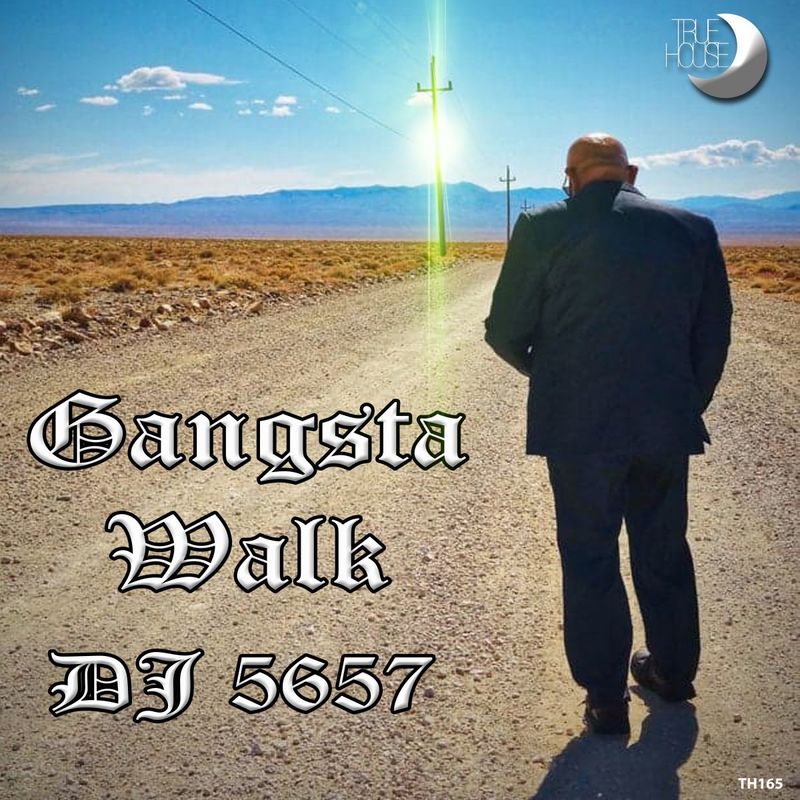 DJ 5657 - Gangsta Walk / True House LA