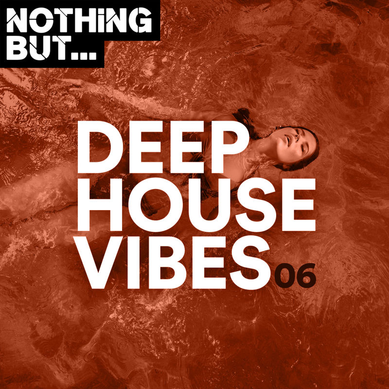VA - Nothing But... Deep House Vibes, Vol. 06 / Nothing But