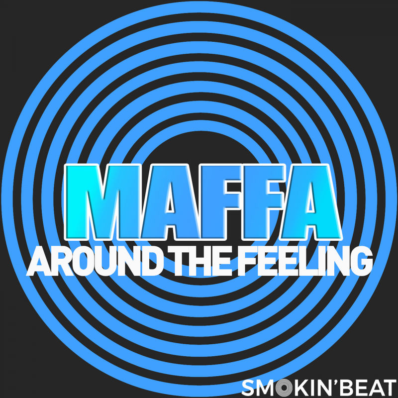 Maffa - Around The Feeling / Smokin' Beat