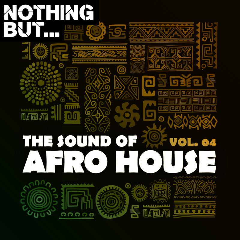 VA - Nothing But... The Sound of Afro House, Vol. 04 / Nothing But