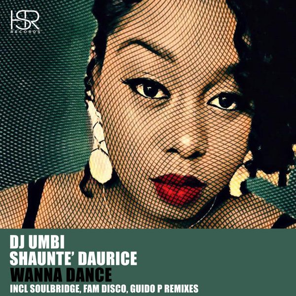 DJ Umbi feat. Shaunte' Daurice - Wanna Dance (The Remixes, Pt. 1) / HSR Records
