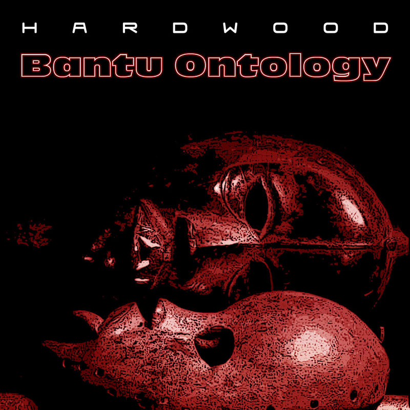 Hardwood - Bantu Ontology / Irma Records