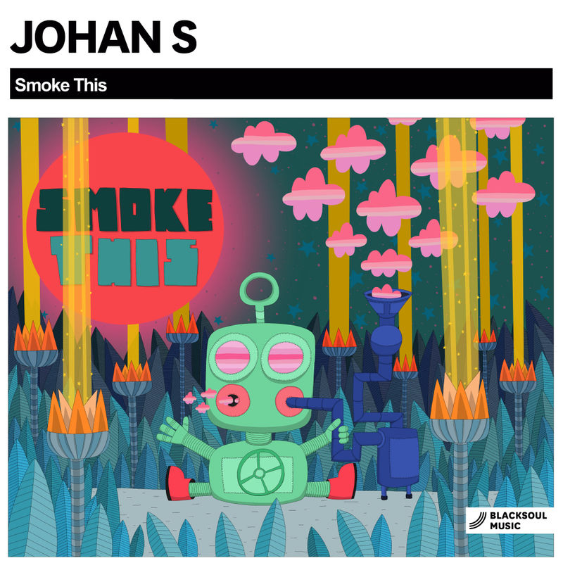 Johan S - Smoke This / Blacksoul Music