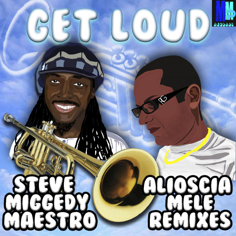 Steve Miggedy Maestro - Get Loud! Remixes / MMP Records