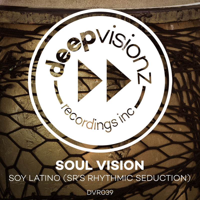 Soul Vision - Soy Latino (SR's Rhythmic Seduction) / Deepvisionz