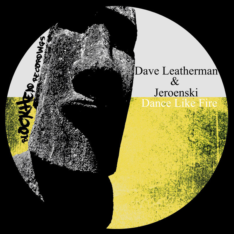 Dave Leatherman & Jeroenski - Dance Like Fire / Blockhead Recordings