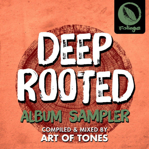 VA - Deep Rooted (Compiled & Mixed By Art Of Tones) Album Sampler / Foliage Records