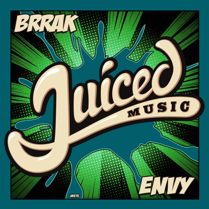 Brrak - Envy / Juiced Music