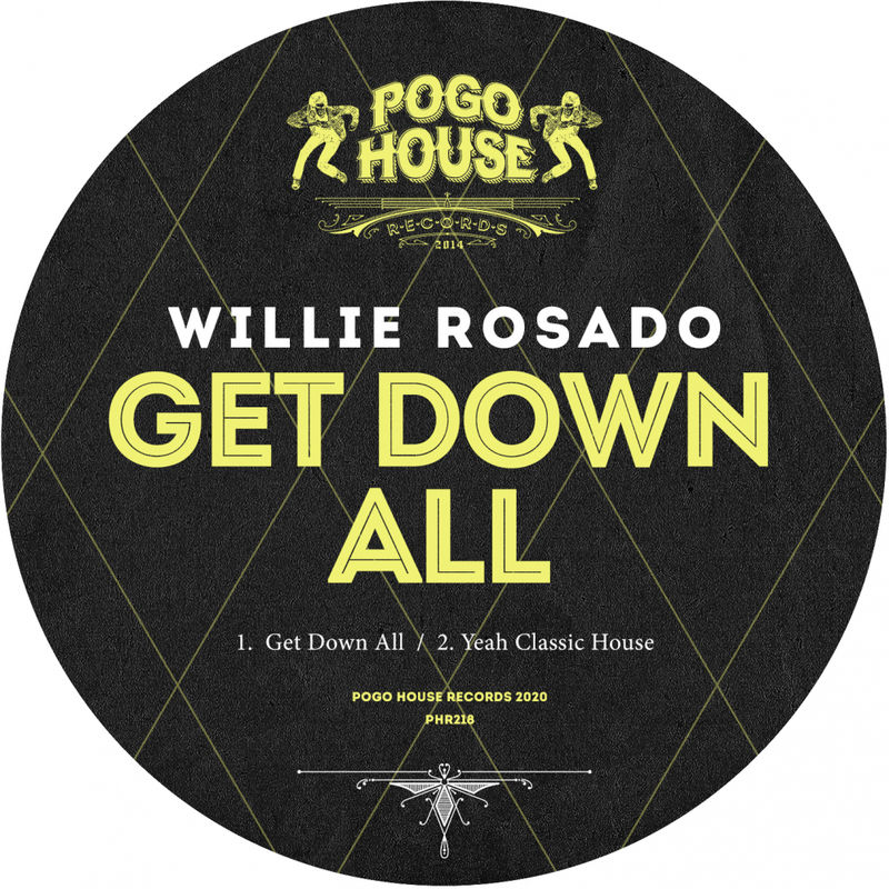 Willie Rosado - Get Down All / Pogo House Records