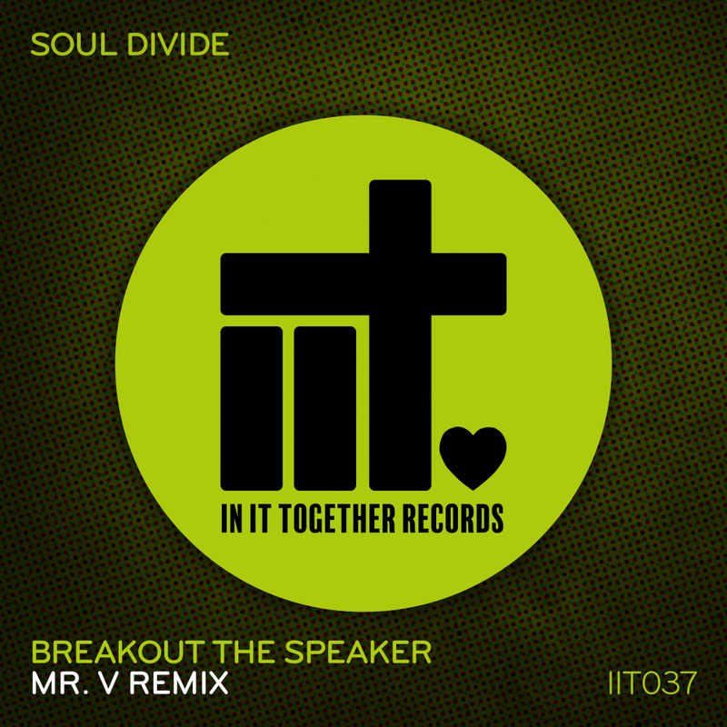Soul Divide - Breakout The Speaker (Mr. V Remix) / In It Together Records