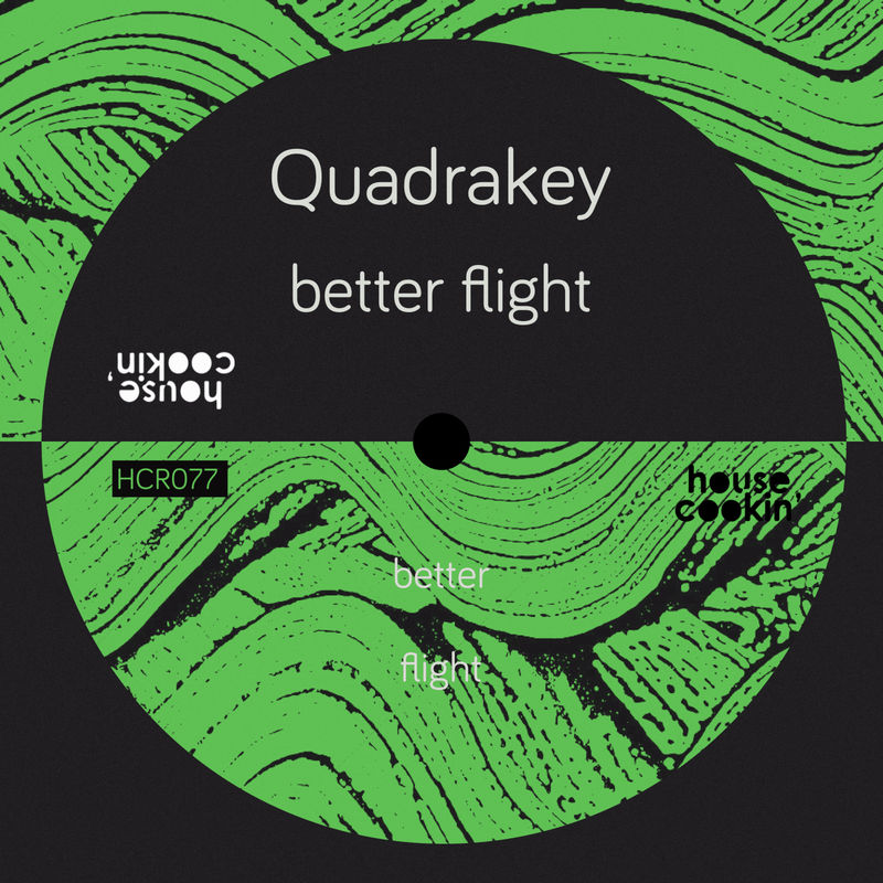 Quadrakey - Better Flight / House Cookin Records