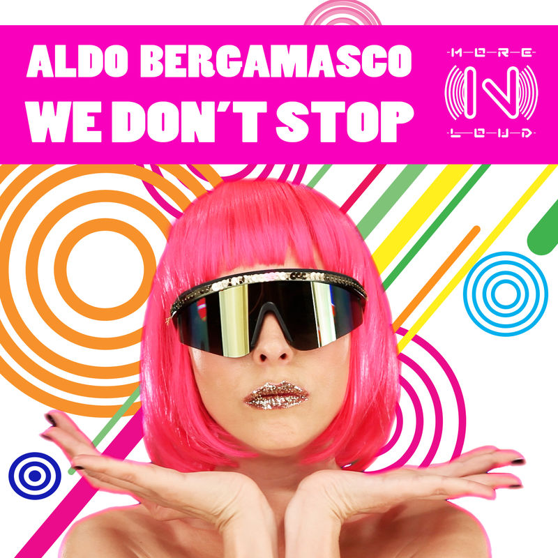 Aldo Bergamasco - We Don't Stop / Morenloud