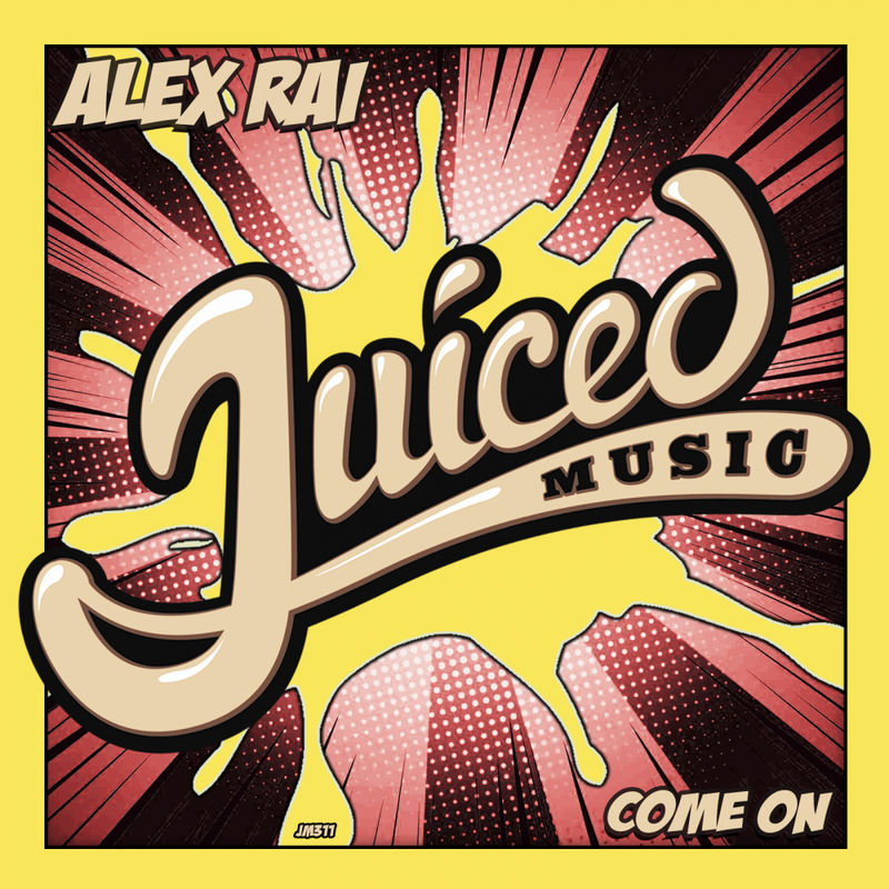 Alex Rai - Come On / Juiced Music