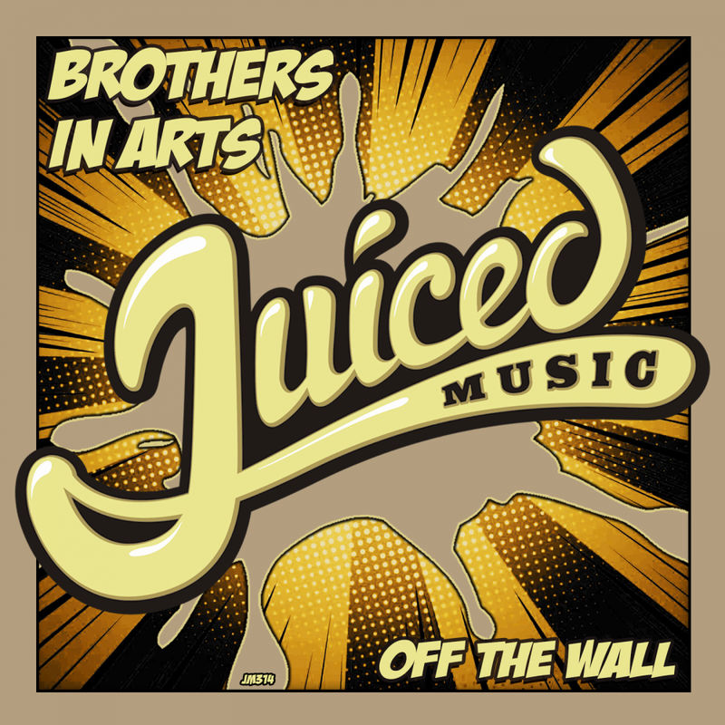 Brothers in Arts - Off The Wall / Juiced Music