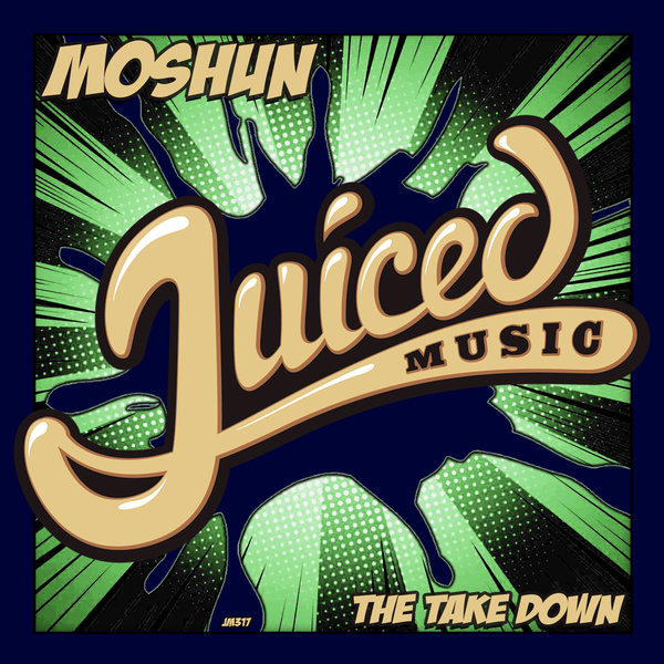 Moshun - The Take Down / Juiced Music