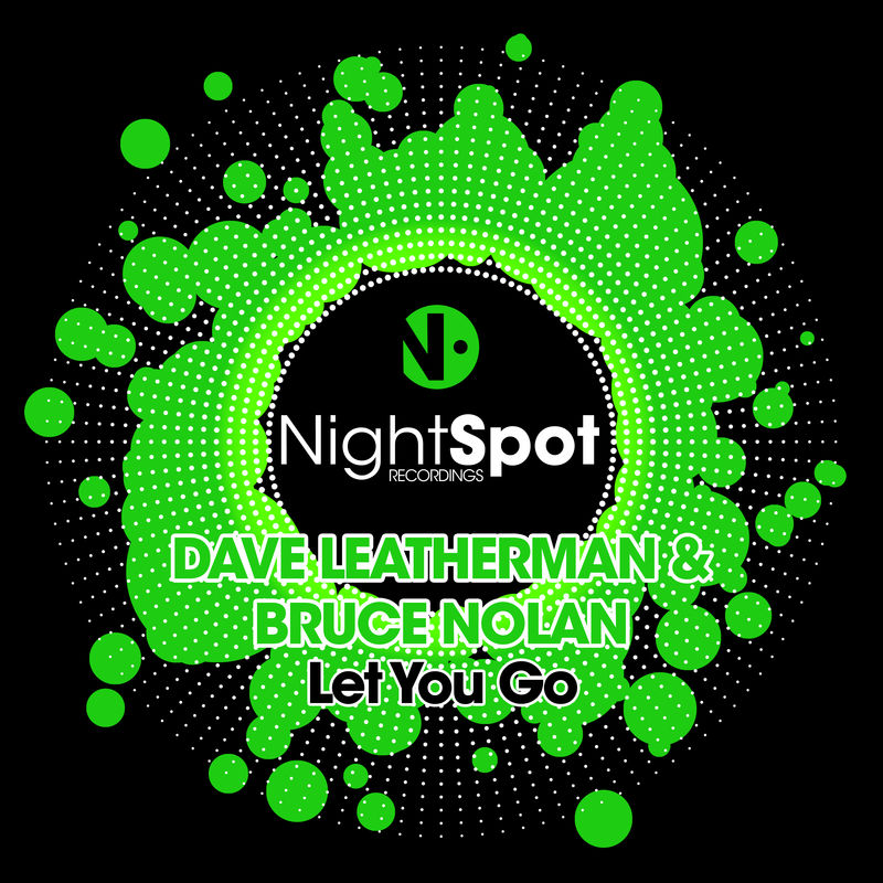 Dave Leatherman & Bruce Nolan - Let You Go / NightSpot Recordings
