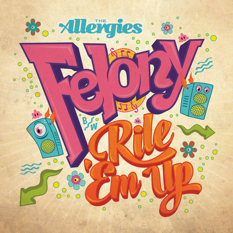 The Allergies - Felony / Rile 'Em Up / Jalapeno Records