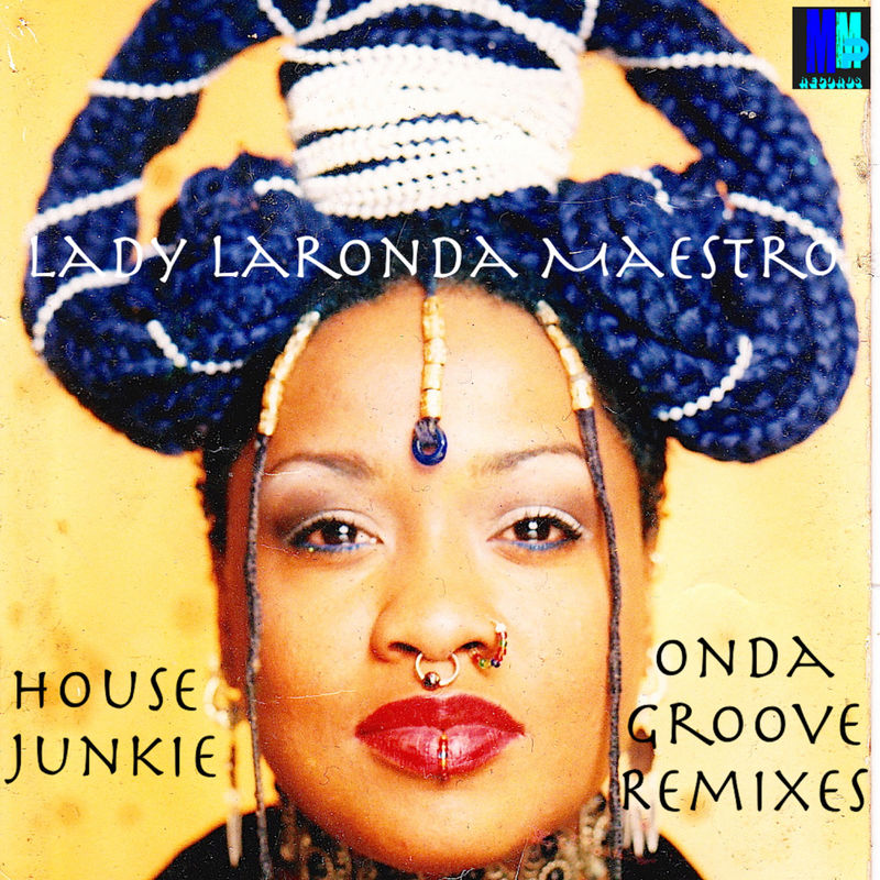 Lady Laronda Maestro - House Junkie: Ondagroove Remix / MMP Records