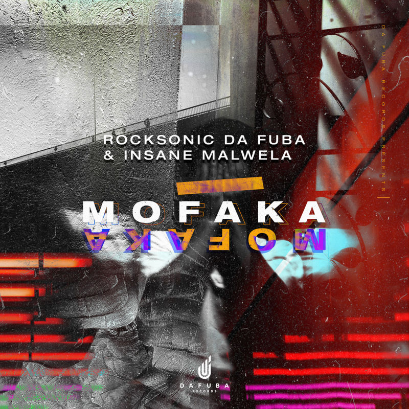 Rocksonic Da Fuba & Insane Malwela - Mofaka / Da Fuba Records