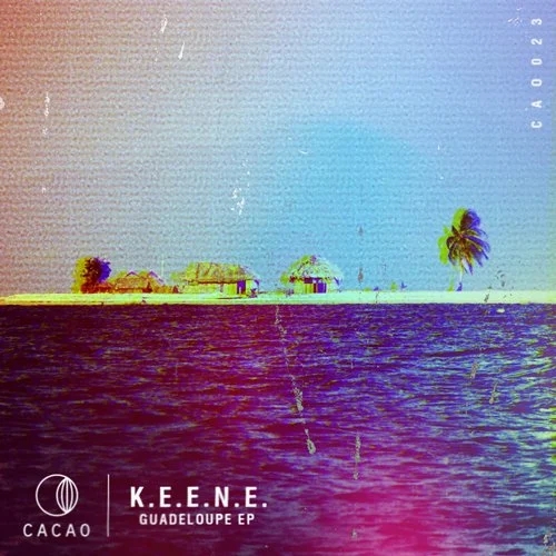 K.E.E.N.E. - Guadeloupe EP / Cacao Records