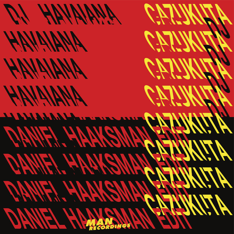 Dj Havaiana & Daniel Haaksman - Cazukuta / Man Recordings