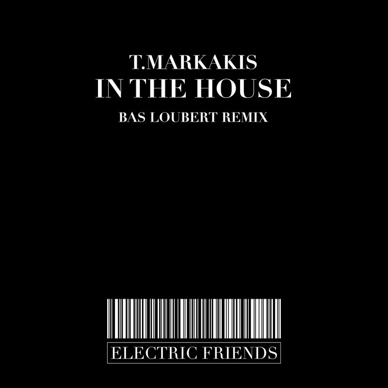 T.Markakis - In The House / ELECTRIC FRIENDS MUSIC