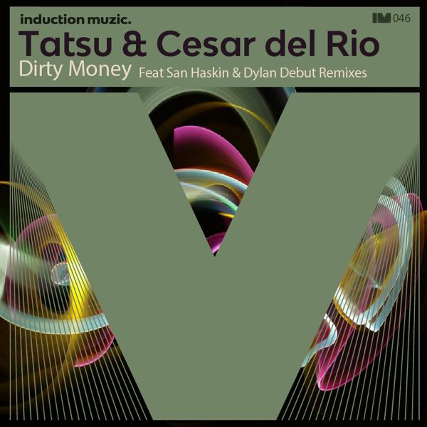 Tatsu & Cesar Del Rio - Dirty money / Induction Muzic