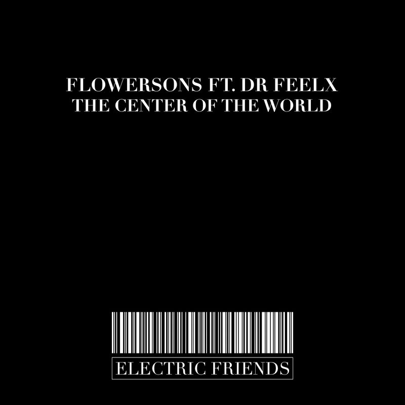 Flowersons - The Center of The World / ELECTRIC FRIENDS MUSIC