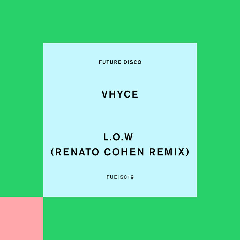 Vhyce - L.O.W (Renato Cohen Remix) / Future Disco