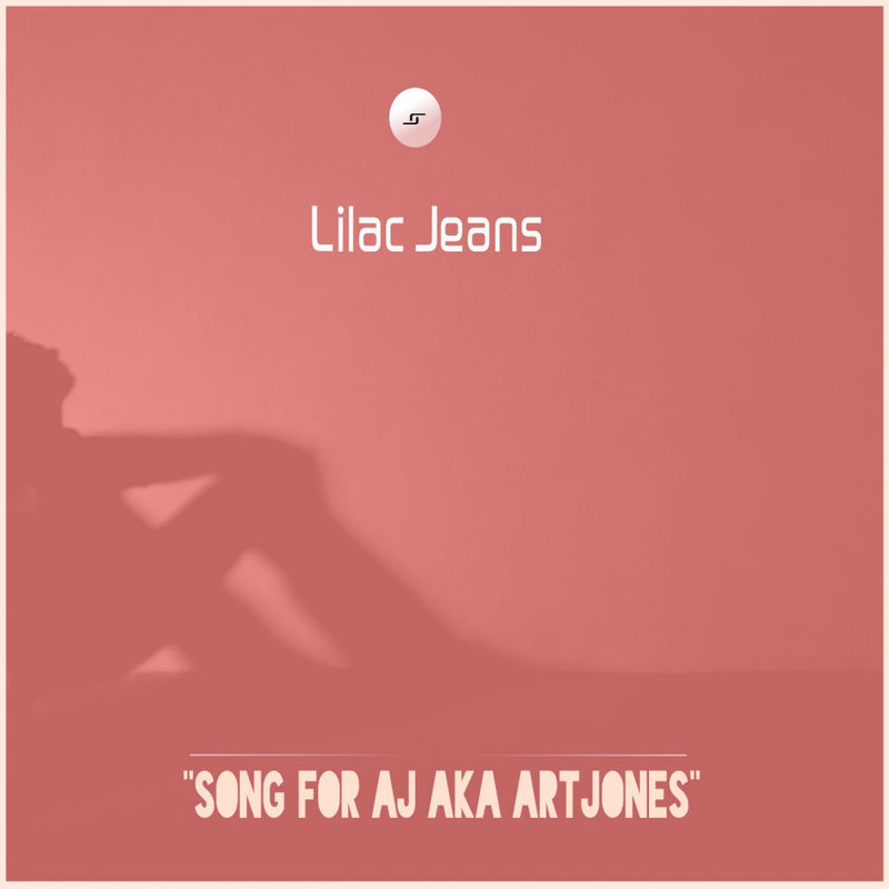 Lilac Jeans - Song For AJ Aka ArtJones / Lilac Jeans Records