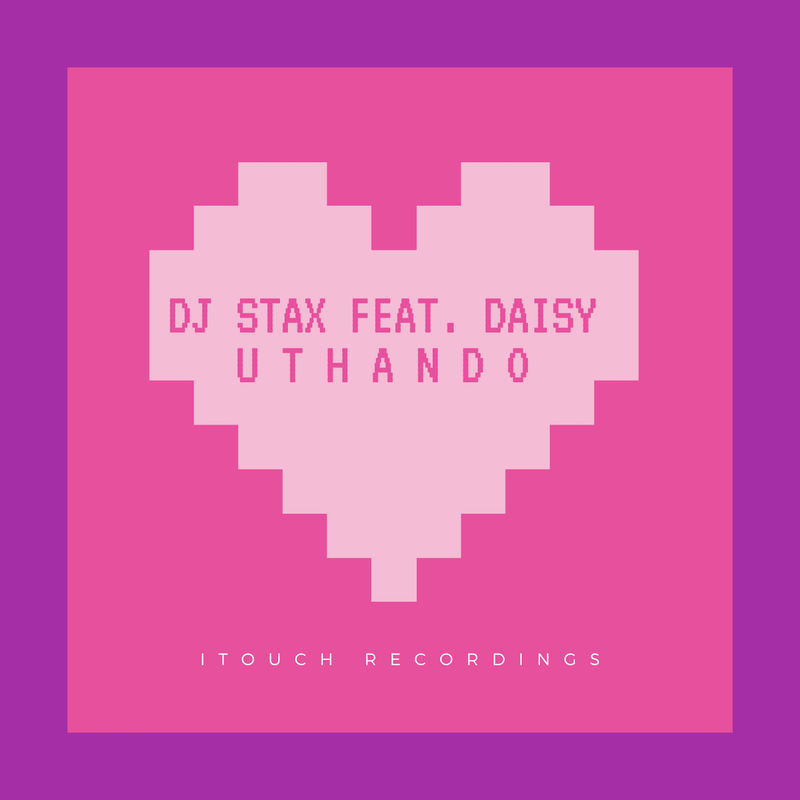 DJ Stax ft Daisy - Uthando / Itouch Recordings