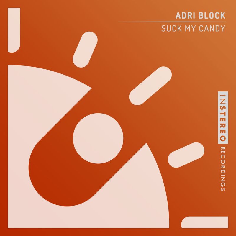 Adri Block - Suck My Candy / InStereo Recordings
