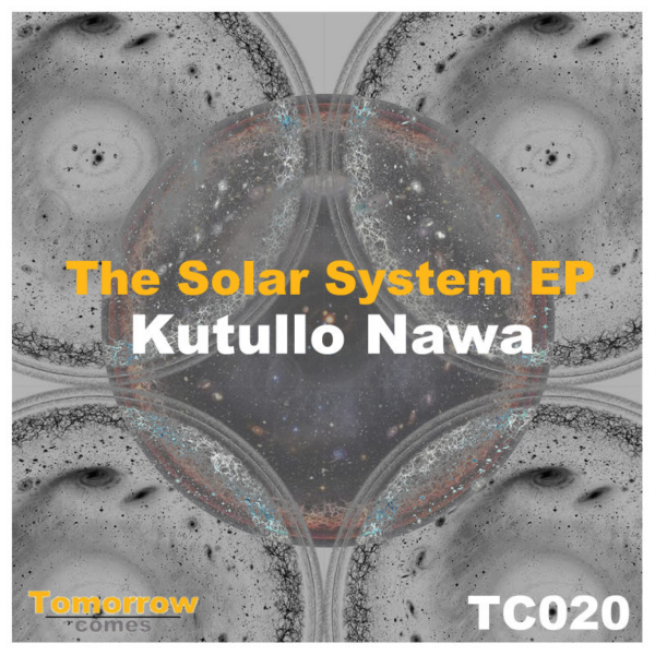 Kutullo Nawa - The Solar system EP / Tomorrow Comes