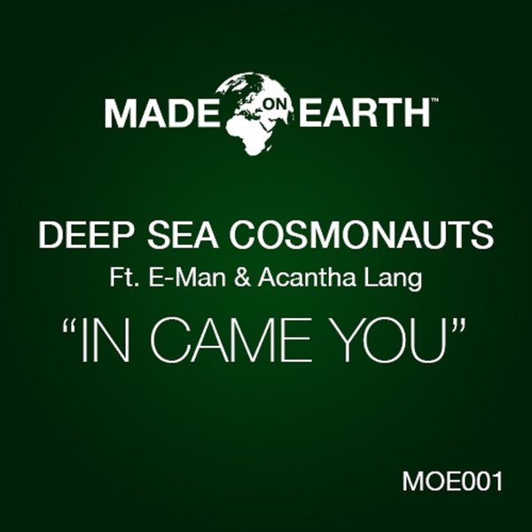 Deep Sea Cosmonauts ft E-Man & Acantha Lang - In Came You / Made On Earth