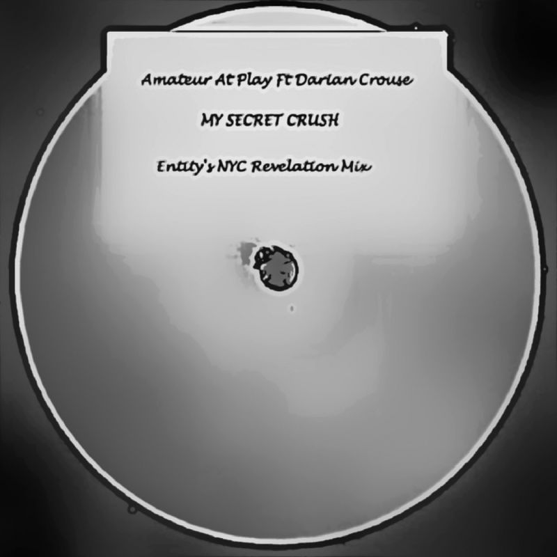 Amateur At Play Feat, Darian Cruise - My Secret Crush (Entity's NYC Revelation Mix) / Groove Technicians Records
