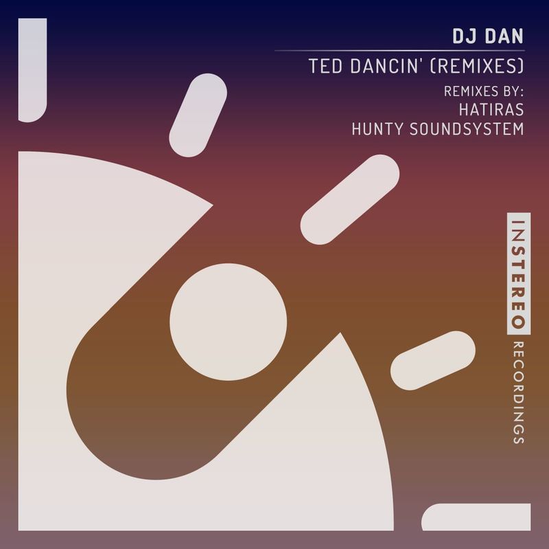 DJ Dan - Ted Dancin' (Remixes) / InStereo Recordings