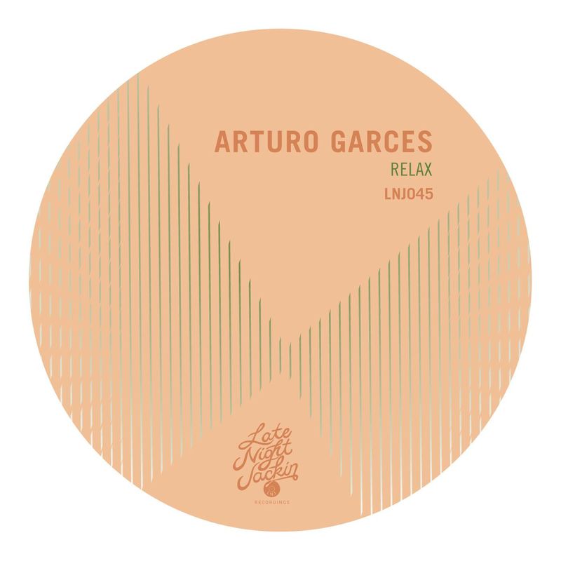 Arturo Garces - Relax / Late Night Jackin