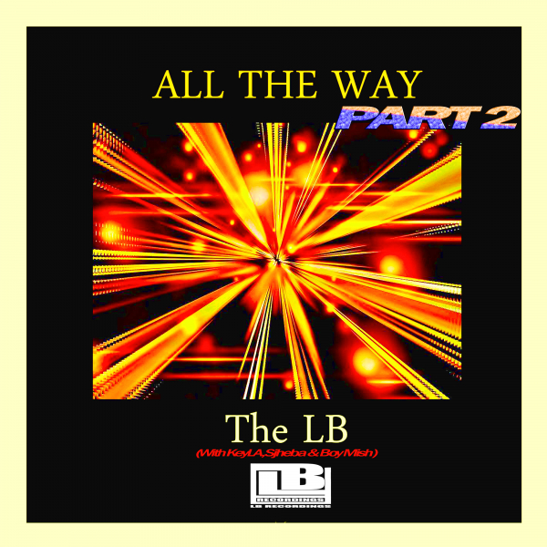 The LB - All The Way, Pt. 2 / LB Recordings