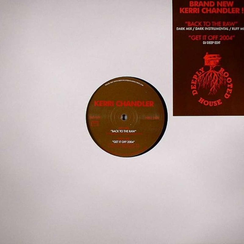 Kerri Chandler - Back to the Raw / Deeply Rooted House