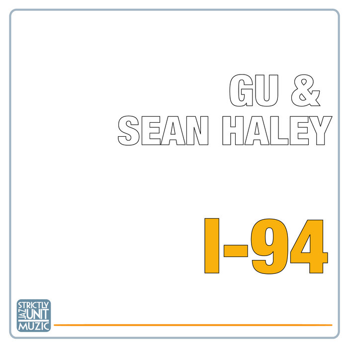 GU & Sean Haley - I-94 / Strictly Jaz Unit Muzic