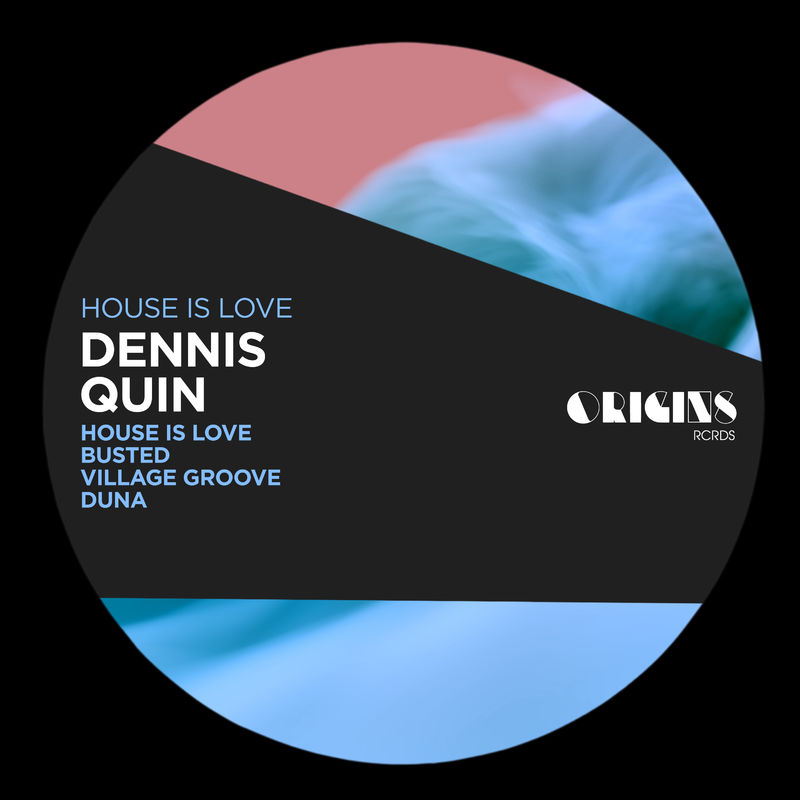 Dennis Quin - House Is Love / ORIGINS RCRDS